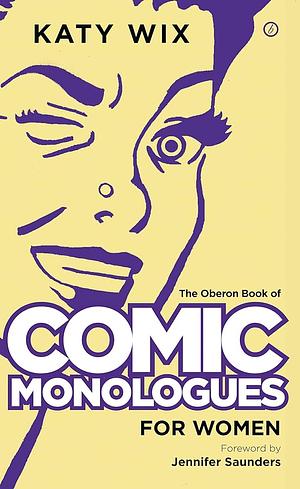 The Methuen Book of Comic Monologues for Women: Volume One by Katy Wix