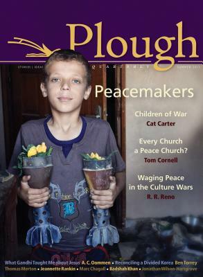 Plough Quarterly No. 5 - Peacemakers by Thomas Merton, Jonathan Wilson-Hartgrove, R. R. Reno