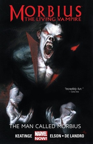 Morbius: The Living Vampire: The Man Called Morbius by Richard Elson, Dan Slott, Valentine De Landro, Joe Keatinge, Marco Checchetto, Felix Ruiz, Carlos Rodríguez