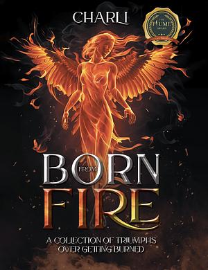 Born of Fire:  by Charli