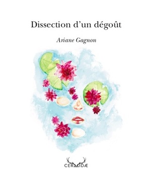 Dissection d'un dégoût by Ariane Gagnon