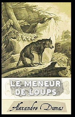 Le Meneur de loups Annotated by Alexandre Dumas