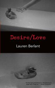 Desire/Love by Lauren Berlant