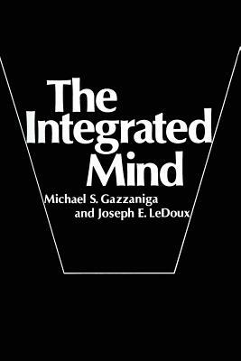 The Integrated Mind by Joseph E. LeDoux, Michael S. Gazzaniga