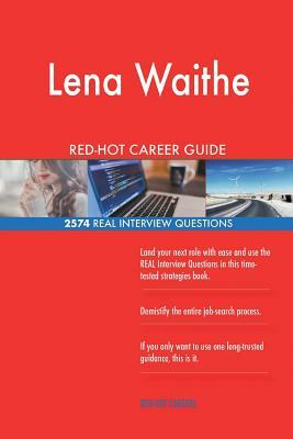 Lena Waithe RED-HOT Career Guide; 2574 REAL Interview Questions by Twisted Classics