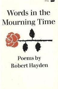 Words in the Mourning Time: Poems by Robert Hayden
