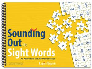 Sounding Out the Sight Words: An Alternative to Rote Memorization by Cindy Kringelis, Denise Eide