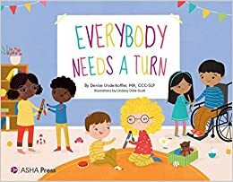 Everybody Needs a Turn: A Book for Brothers and Sisters of Children With Speech and Language Disorders by Denise Underkoffler MA CCC-SLP