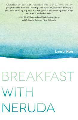Breakfast with Neruda by Laura Moe