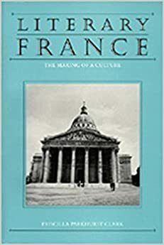 Literary France: The Making of a Culture by Priscilla Parkhurst Ferguson