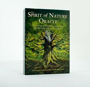 The Spirit of Nature Oracle: Ancient Wisdom from the Green Man and the Celtic Ogam Tree Alphabet by Will Worthington, John Matthews
