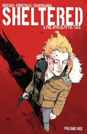 Sheltered, Volume 1: A Pre-Apocalyptic Tale by Johnnie Christmas, Ed Brisson