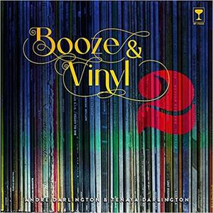 Booze and Vinyl Vol. 2: 70 More Albums + 140 New Recipes by Tenaya Darlington, André Darlington