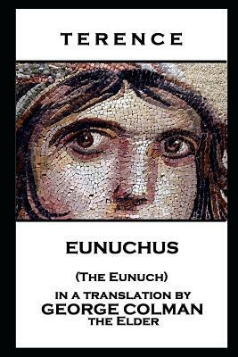 Terence - Eunuchus (The Eunuch) by Terence