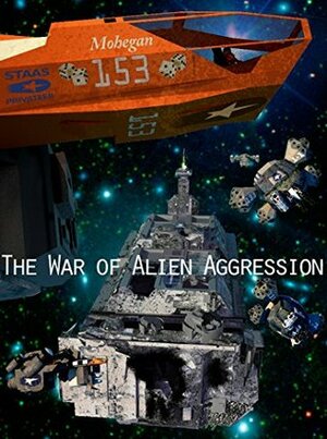 The War of Alien Aggression by A.D. Bloom