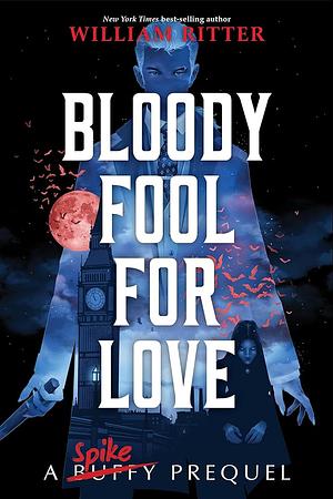 Bloody Fool for Love by William Ritter