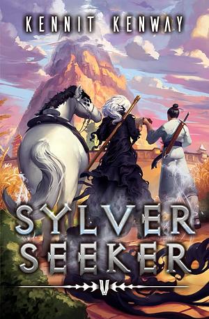 Sylver Seeker 5: A LitRPG Adventure by Kennit Kenway