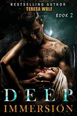 Deep Immersion Book 2 by Teresa Wolf