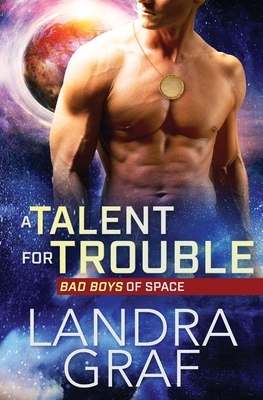 A Talent for Trouble by Landra Graf