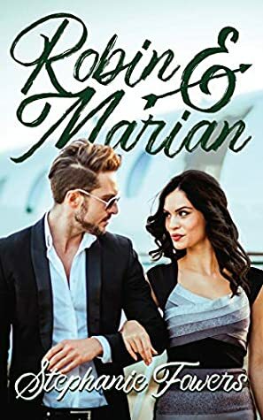 Robin and Marian(Adventurous Romantics) by Stephanie Fowers