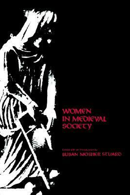 Women in Medieval Society by Susan Mosher Stuard