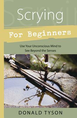 Scrying for Beginners by Smith Stu Tyson, Donald Tyson