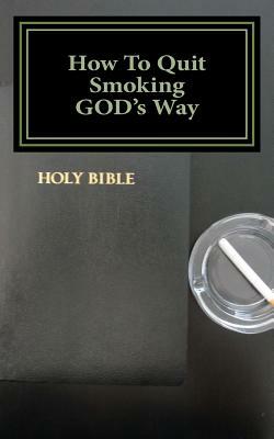 How To Quit Smoking GOD's Way by Glenn Brown
