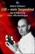 LSD –\xa0mein Sorgenkind: Die Entdeckung einer Wunderdroge by Albert Hofmann