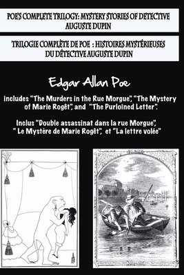 Bilingual Edition: Poe's complete trilogy / Trilogie complète de Poe: English & French Edition: Mystery stories of detective A. Dupin / H by Edgar Allan Poe