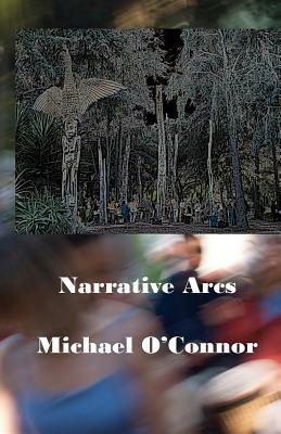 Narrative Arcs by Michael O'Connor