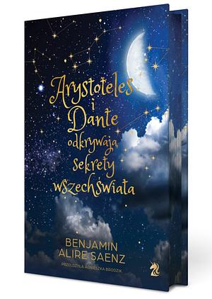 Arystoteles i Dante odkrywają sekrety wszechświata by Benjamin Alire Sáenz