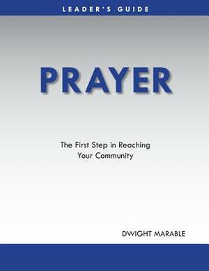 Prayer: Leader's Guide by Dwight Marable