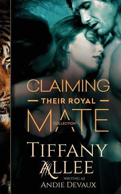 Claiming Their Royal Mate: The Collection by Andie Devaux