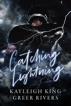 Catching Lightning by Greer Rivers, Kayleigh King