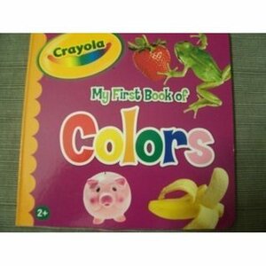 My First Book Of Colors by Crayola