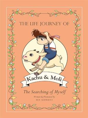 The Life Journey of Kachu & Moli by Roy Adimulyo