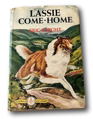 LASSIE COME-HOME Eric Knight 1940 Grosset and Dunlap by Eric Knight, Eric Knight