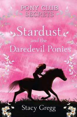 Stardust and the Daredevil Ponies by Stacy Gregg