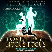 Love, Lies, and Hocus Pocus: Beginnings by Lydia Sherrer