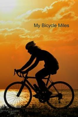 My Bicycle Miles: Record your bicycling mileage to see how far you ride in the year. by T. &. K. Publishing