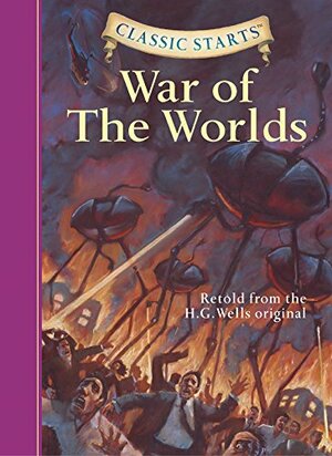 The War of the Worlds (Classic Starts) by Arthur Pober, Chris Sasaki, Jamel Akib, H.G. Wells