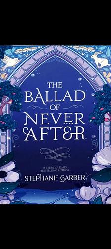 The Ballad of Never After by Stephanie Garber