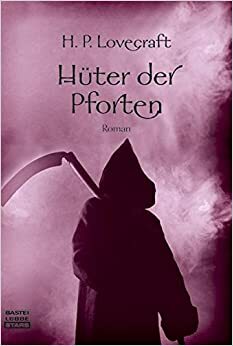 Hüter der Pforten (Tales of the Cthulhu mythos) by H.P. Lovecraft