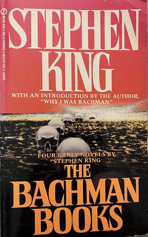 The Bachman Books: Four Early Novels by Stephen King by Stephen King, Richard Bachman