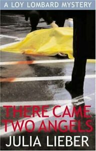 There Came Two Angels: A Loy Lombard Mystery by Julia Lieber