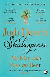 Shakespeare: The Man Who Pays The Rent by Brendan O’Hea, Judi Dench