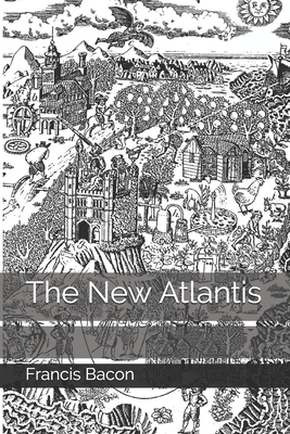 The New Atlantis by Sir Francis Bacon