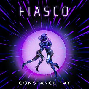 Fiasco by Constance Fay