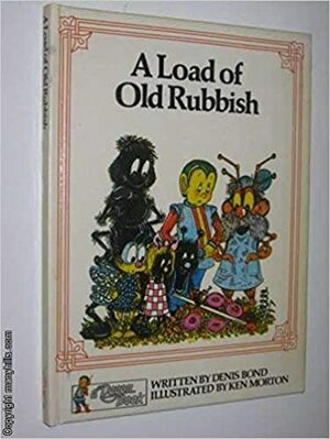 A Load of Old Rubbish by Ken Morton, Denis Bond