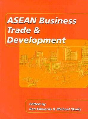 ASEAN Business, Trade & Development by Ron Edwards
